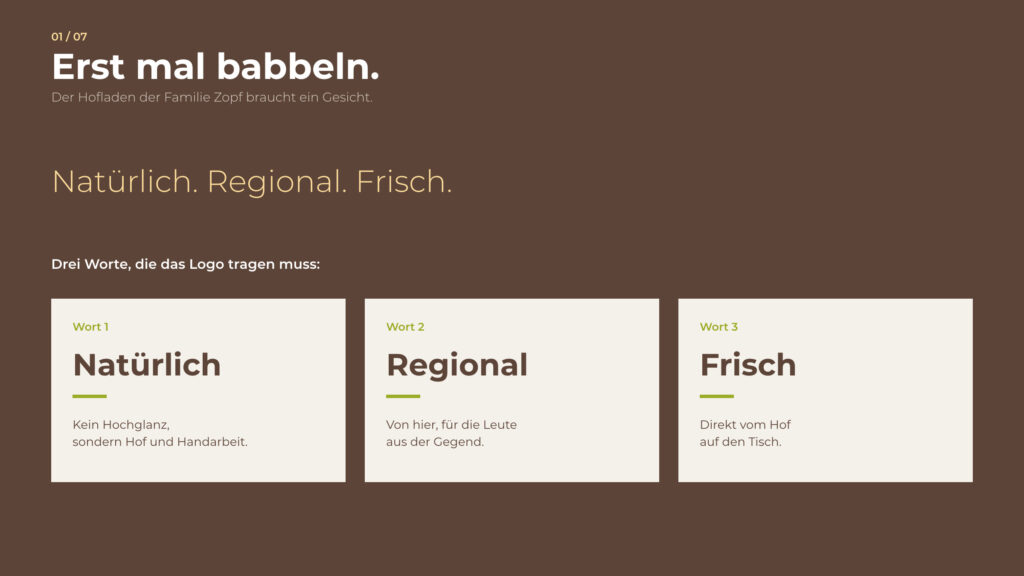 Schritt 1, Erst mal babbeln: natürlich, regional, frisch – drei Worte, die das Logo tragen muss